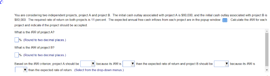  You are considering two independent projects, project A and project B.