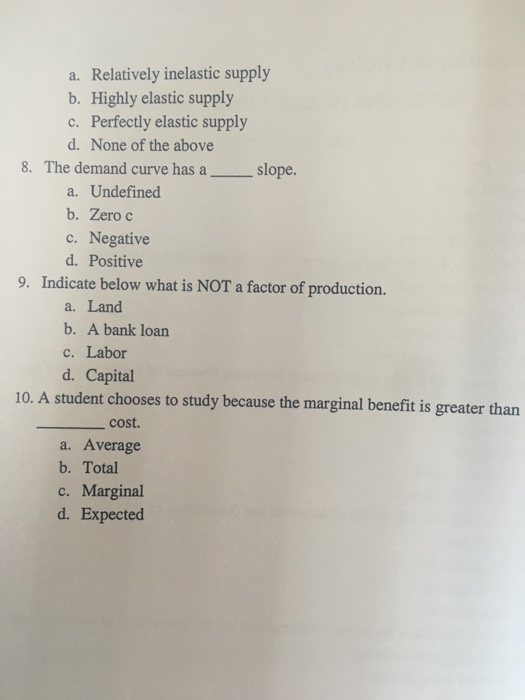  The demand curve has a slope. Undefined Zero c Negative Positive
