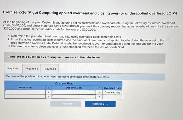 Exercise 2-26 (Algo) Computing applied overhead and closing over- or underapplied