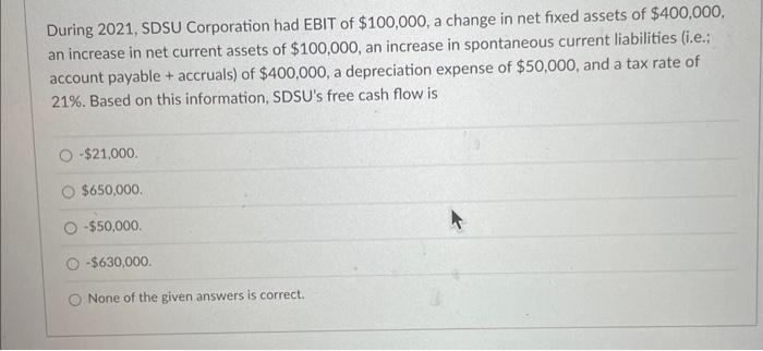 please answer quickly for a good rating During 2021, SDSU Corporation had