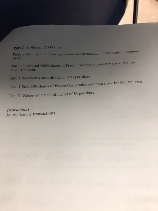  Part 2 - Problem: (15 Points) Pattison Inc. had the following