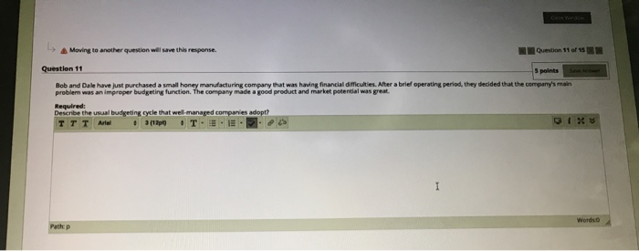  Moving to another question will save this response. Question 11 of