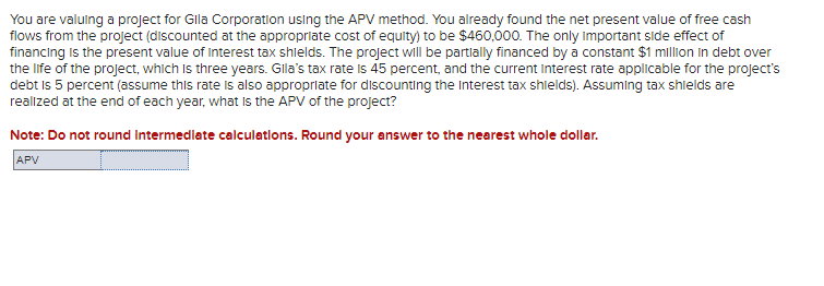  You are valuing a project for Glla Corporation using the APV