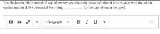 answer as soon as possible In a Heckscher-Ohlin model, if capital-owners are
