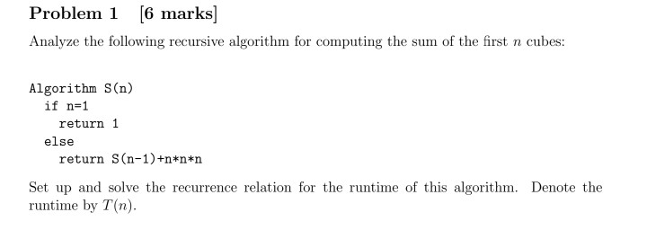  Problem 1 [6 marks] Analyze the following recursive algorithm for computing