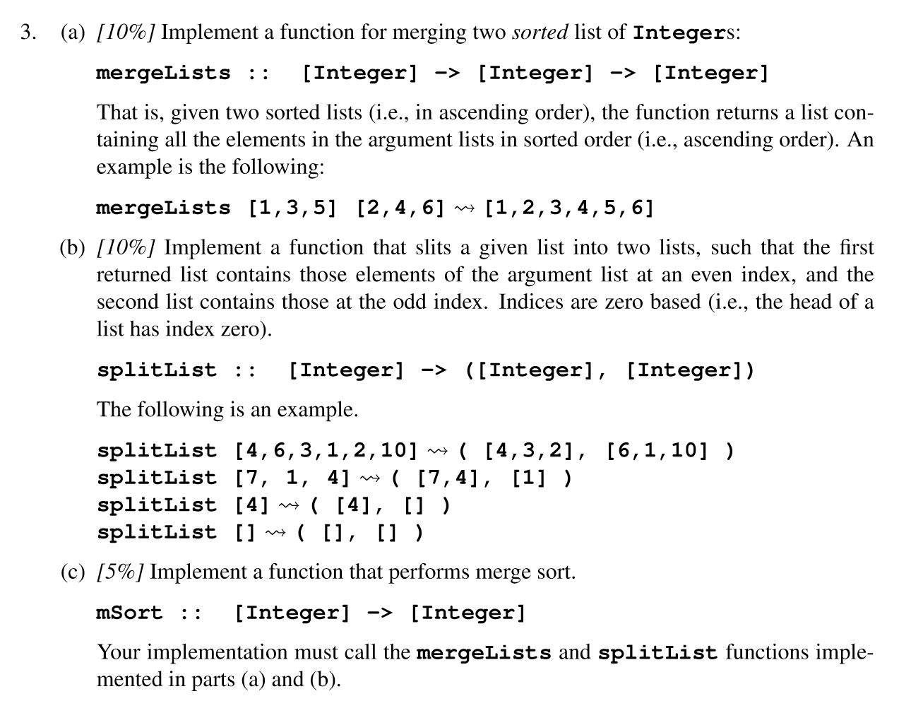 This should be done in Haskell! 3. (a) [10%] Implement a function