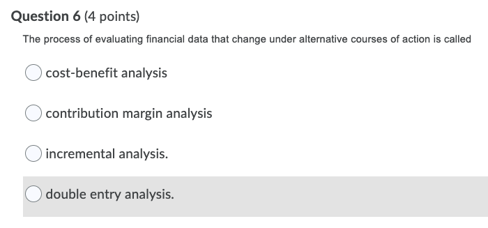 Question 6 (4 points) The process of evaluating financial data that