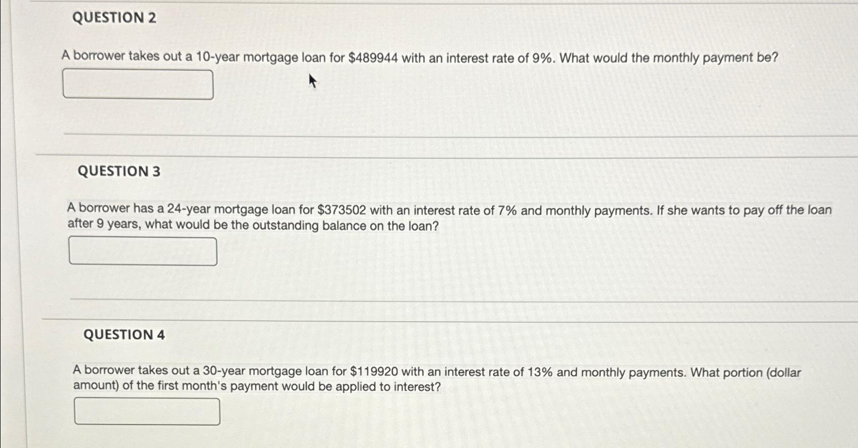  QUESTION 2 A borrower takes out a 10-year mortgage loan for