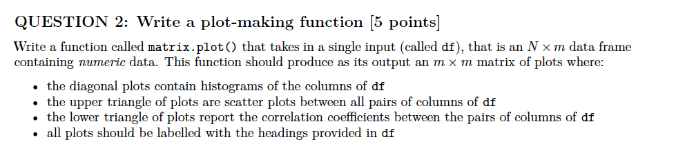 CODING LANGUAGE - R!!! QUESTION 2: Write a plot-making function [5
