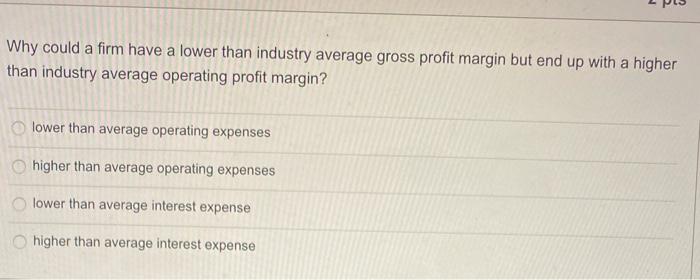  Why could a firm have a lower than industry average gross