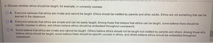  e. Discuss whether ethics should be taught, for example, in university