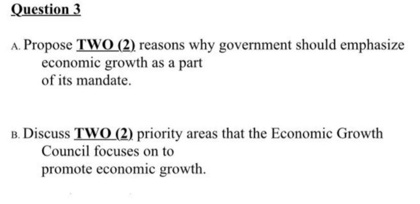  Question 3 A. Propose TWO (2) reasons why government should emphasize