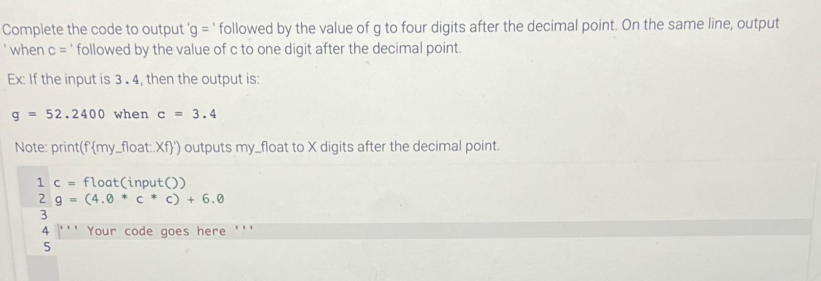  Complete the code to output 'g=' followed by the value of