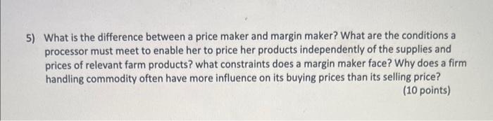  5) What is the difference between a price maker and margin