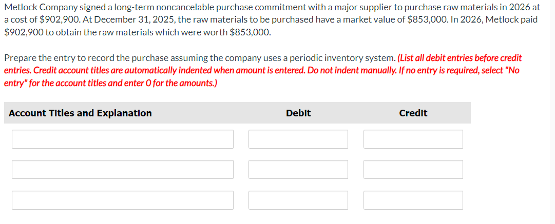  Metlock Company signed a long-term noncancelable purchase commitment with a major