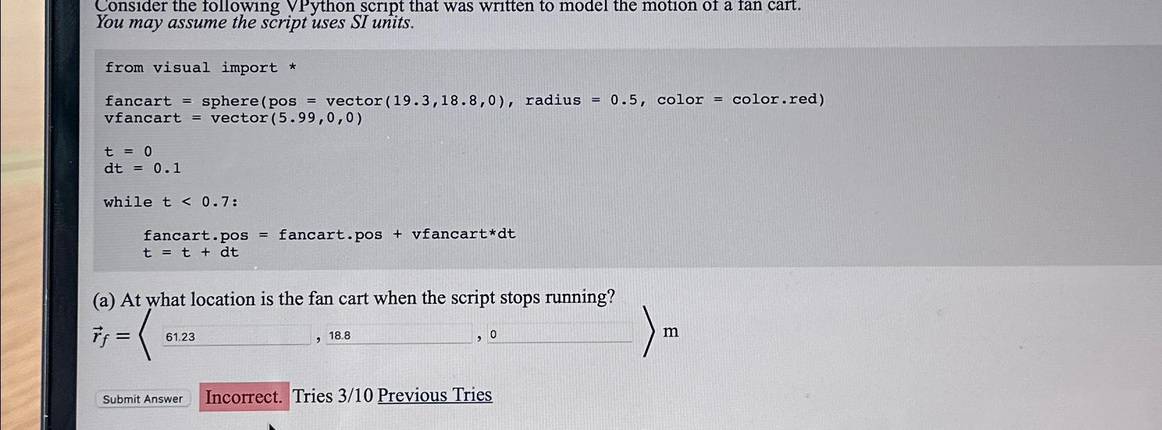  Consider the following VPython script that was written to model the