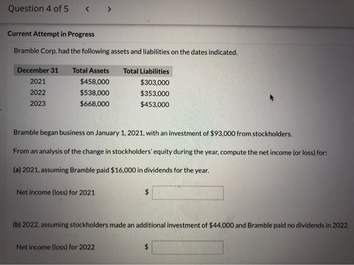  Question 4 of 5 Current Attempt in Progress Bramble Corp. had