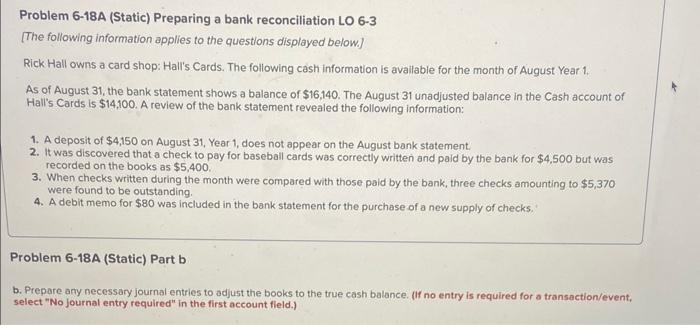  Problem 6-18A (Static) Preparing a bank reconciliation LO 6-3 [The following