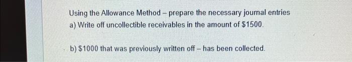  Using the Allowance Method - prepare the necessary joumal entries a)