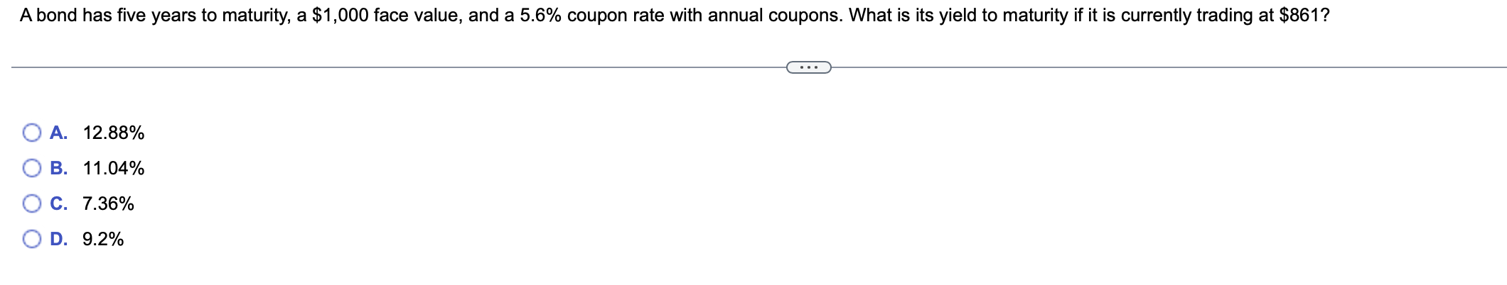 A bond has five years to maturity, a $1,000 face value,