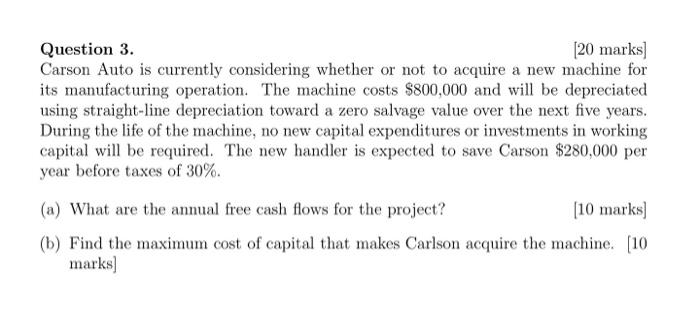  Question 3. [20 marks) Carson Auto is currently considering whether or