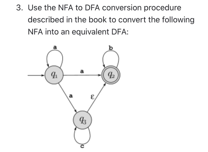  3. Use the NFA to DFA conversion procedure described in the