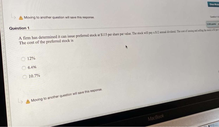 Question 1 A firm has determined it can issue preferred stock at