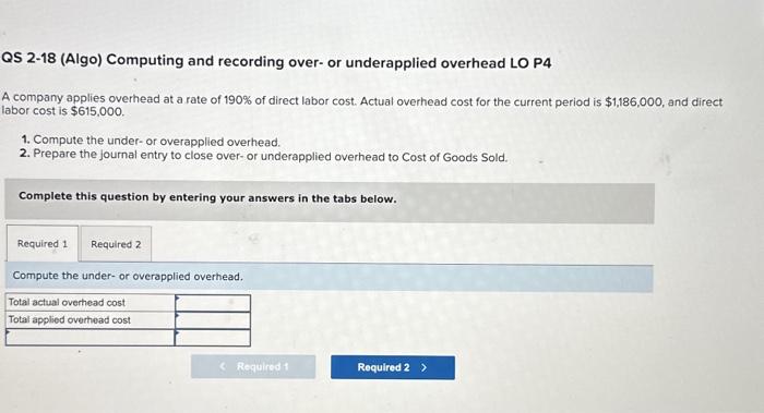  QS 2-18 (Algo) Computing and recording over- or underapplied overhead LO