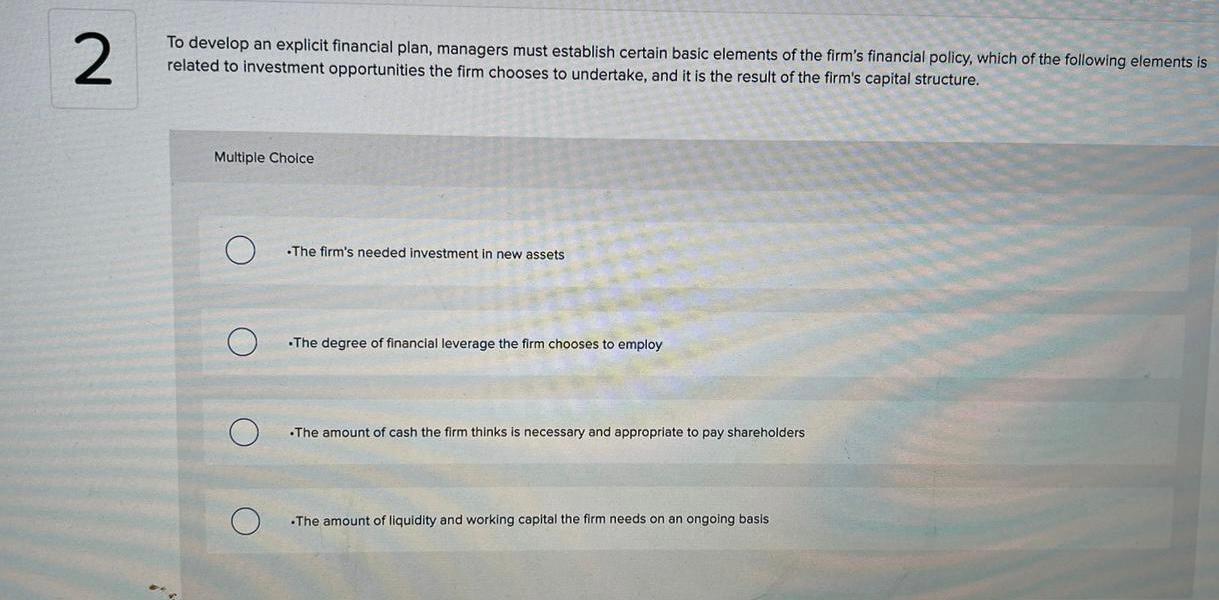  To develop an explicit financial plan, managers must establish certain basic