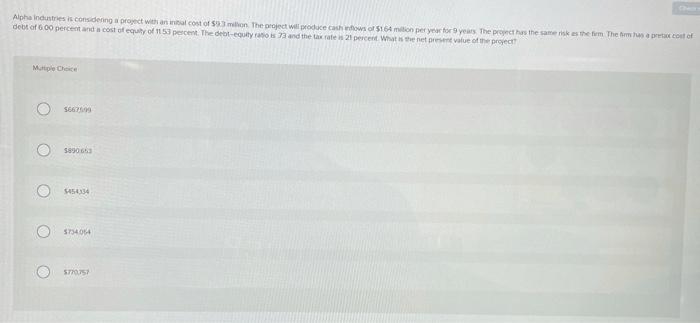  Alpha Industries is considering a project with an into cost of