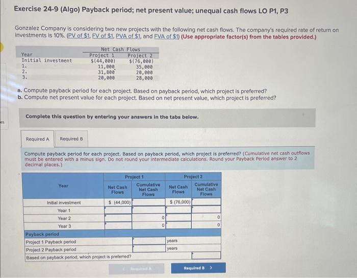  Please Explain Exercise 24-9 (Algo) Payback period; net present value; unequal