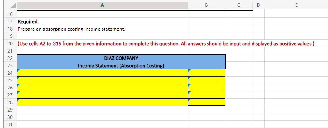 Reference cells, instead of entering values. Example: =B3+C3 Diaz Company reports the