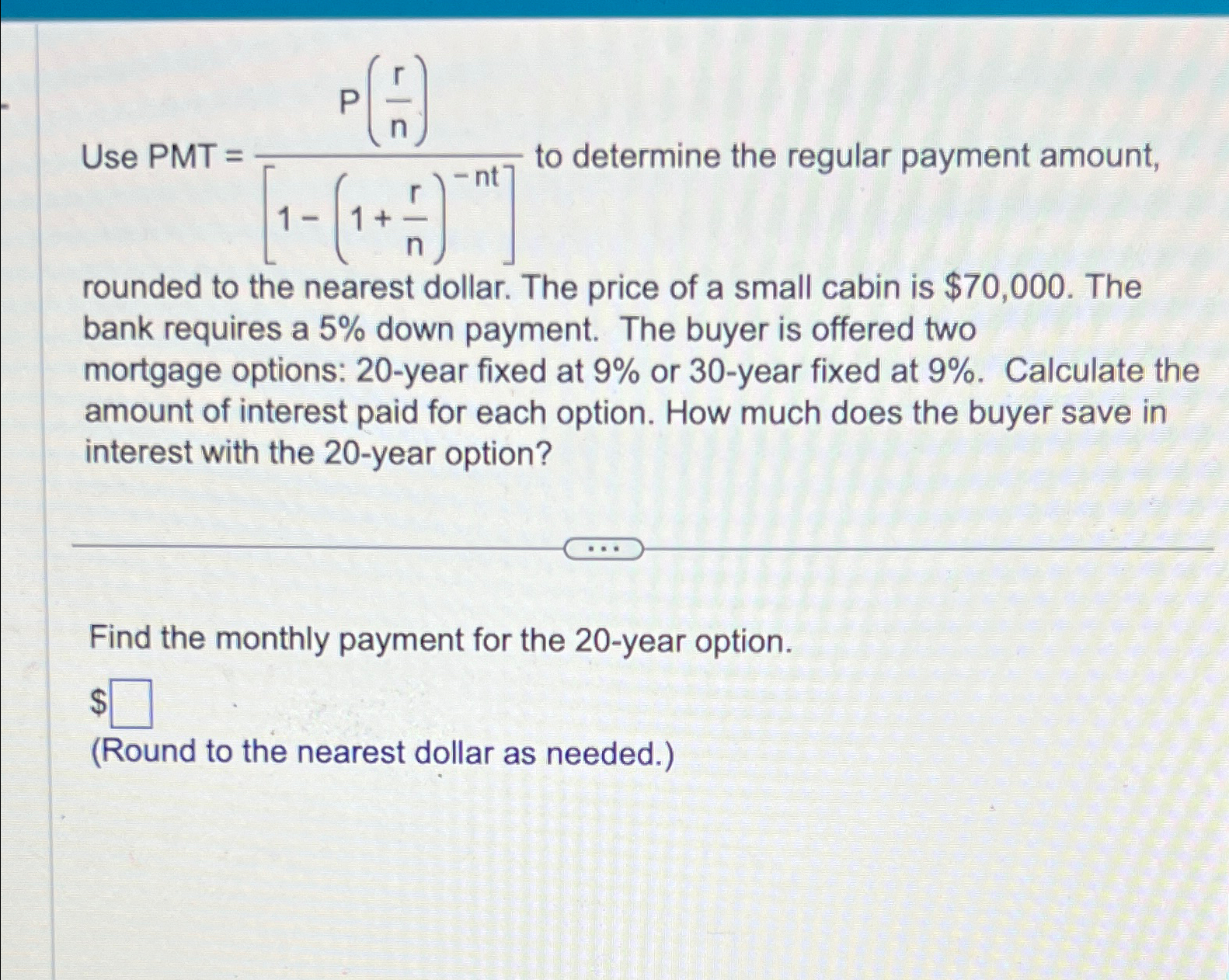  Use PMT =P(rn)[1-(1+rn)-nt] to determine the regular payment amount, rounded to