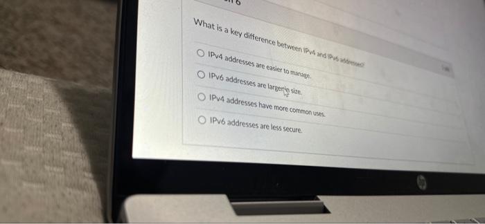  What is a key difference between IPv4 and IPv6 addresses? O