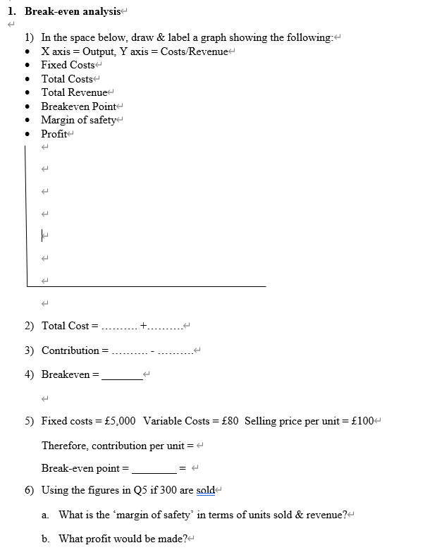 Break-even analysis 1) In the space below, draw \& label a