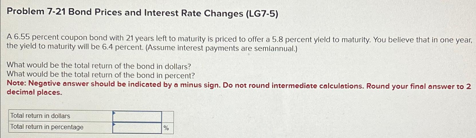  Problem 7-21 Bond Prices and Interest Rate Changes (LG7-5) A 6.55