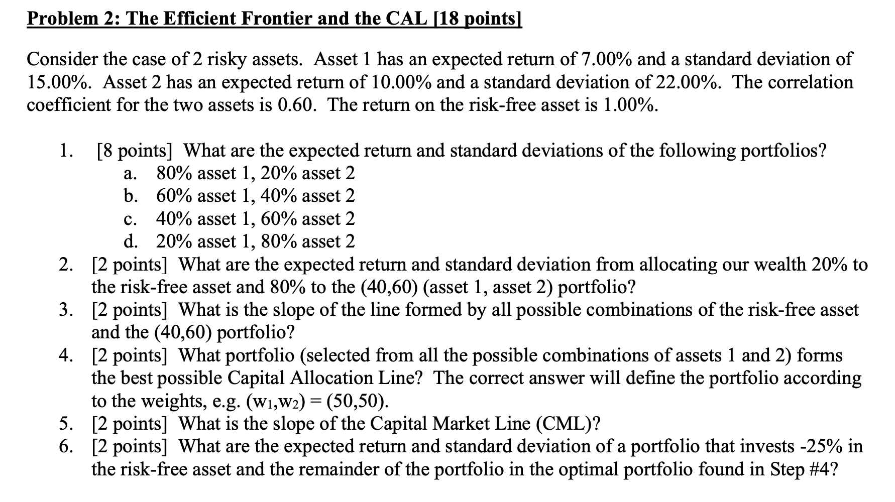  Problem 2: The Efficient Frontier and the CAL (18 points Consider
