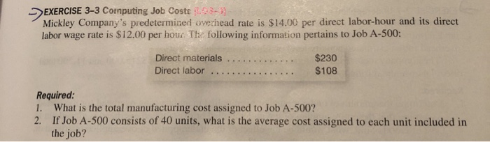  EXERCISE 3-3 Computing Job Costs Mickley Company's predetermined overhead rate is