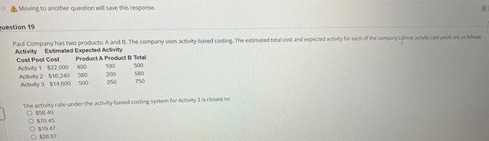  As Moving to another question will save this response. destion 19