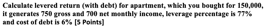  Calculate levered return (with debt) for apartment, which you bought for