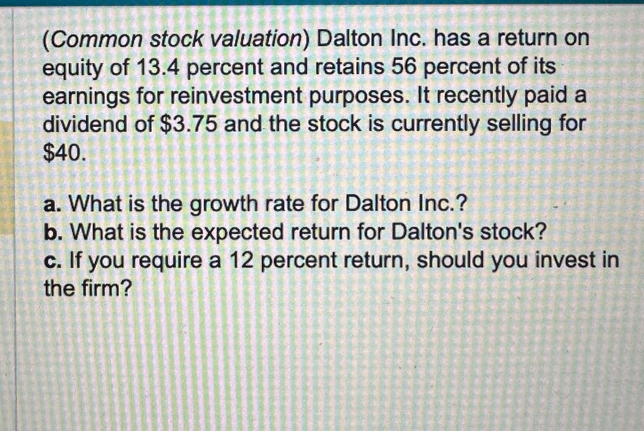  (Common stock valuation) Dalton Inc. has a return on equity of