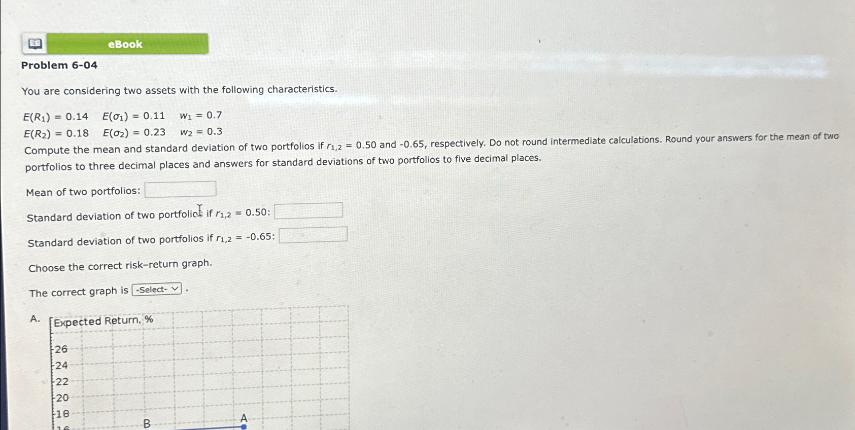  eBook Problem 6-04 You are considering two assets with the following