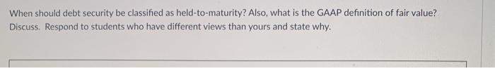  When should debt security be classified as held-to-maturity? Also, what is