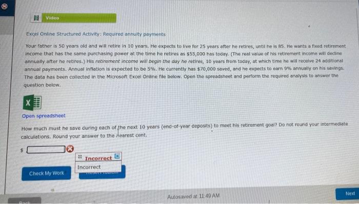  Video Excel Online Structured Activity: Required annuity payments Your father is