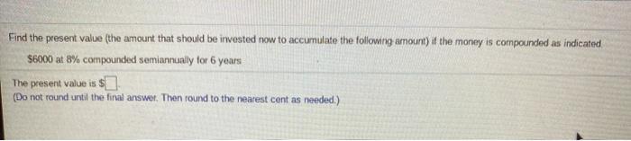  Find the present value (the amount that should be invested now