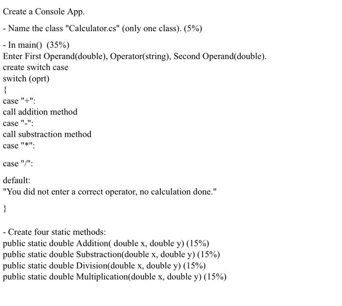  Create a Console App. - Name the class "Calculator.cs" (only one