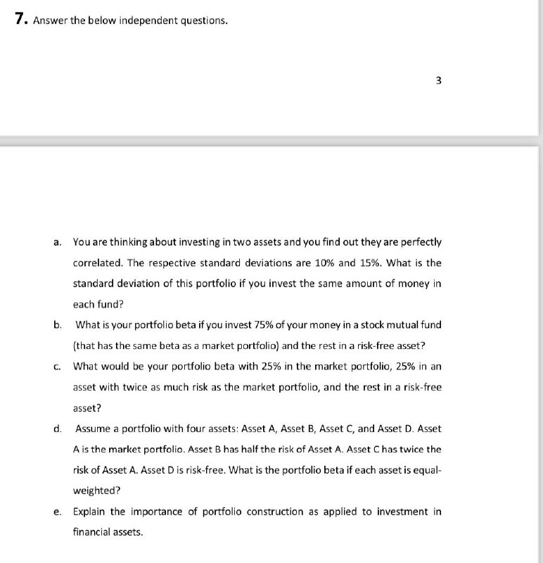  Answer the below independent questions. a. You are thinking about investing