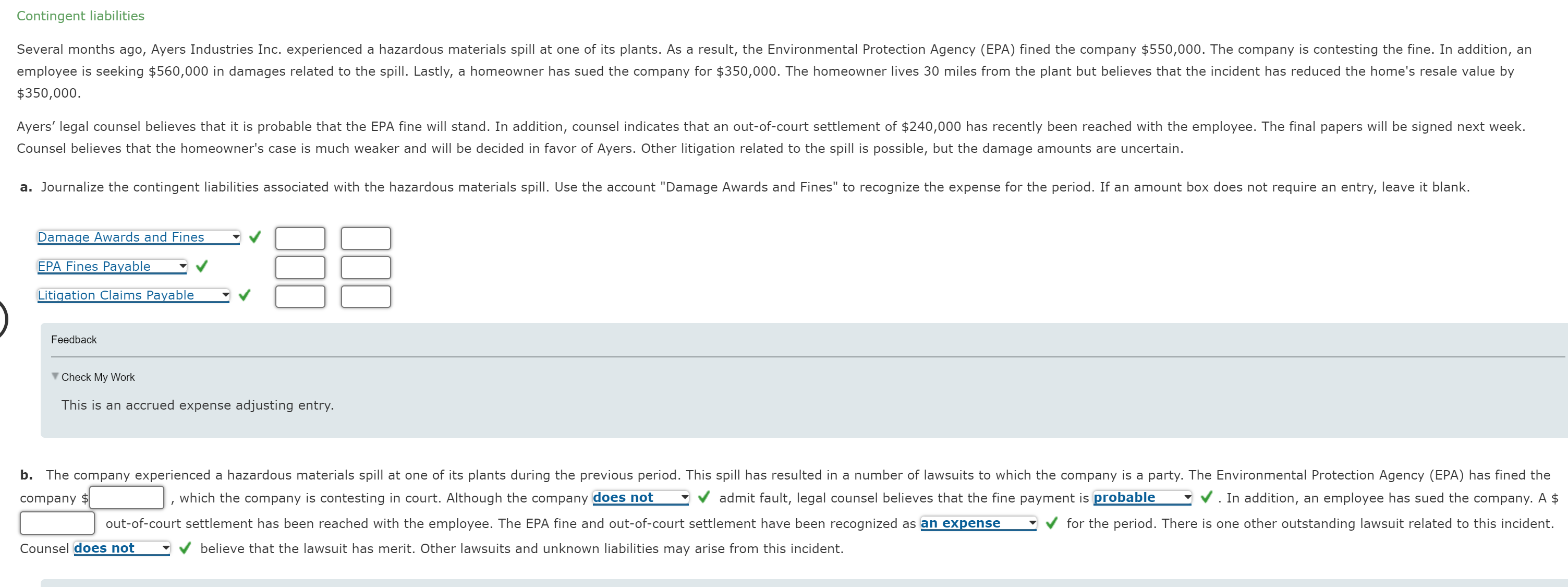  Contingent liabilities $350,000. Feedback Check My Work This is an accrued