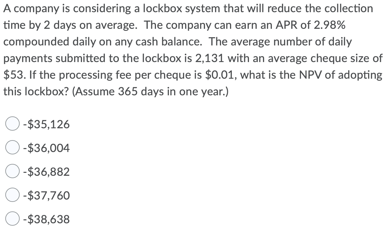 A company is considering a lockbox system that will reduce the