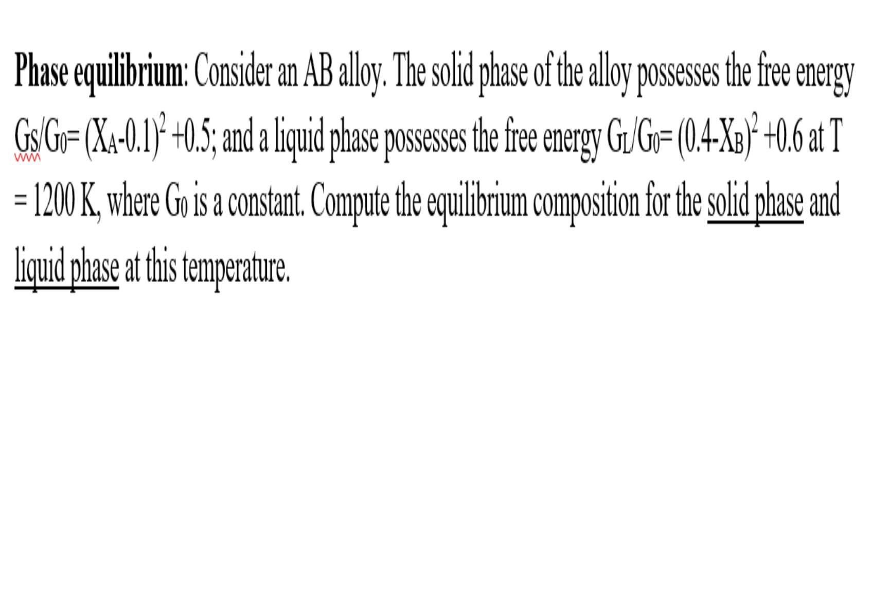  Phase equilibrium: COnsider an AB alloy. The solid phase of the